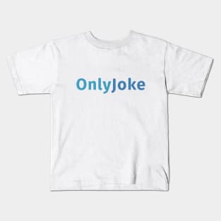 Only Joke Only Fans Kids T-Shirt